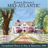 Karen Browns Mid-Atlantic: Exceptional Places to Stay & Itineraries 2006 (Karen Browns Mid-Atlantic Charming Inns & Itineraries)