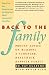 Back to the Family: Proven Advise on Building Stronger, Healthier, Happier Family