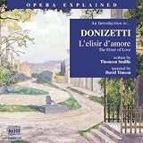 "LElisir DAmore": An Introduction to Donizettis Opera (Opera Explained)