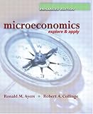 Microeconomics: Explore and Apply, Enhanced Edition (Ayers/Collinge Economics Enhanced Series)