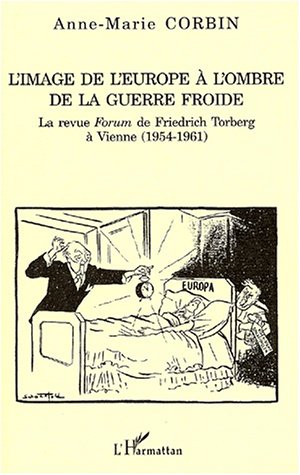 Image de l'europe a l'ombre de la guerre froide (l') la revue forum de f. torberg