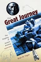 The Great Journey: The Peopling of Ancient America, Updated Edition