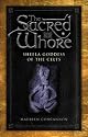 The Sacred Whore: Sheela Goddess of the Celts