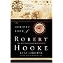 The Curious Life of Robert Hooke: The Man Who Measured London