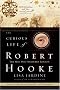 The Curious Life of Robert Hooke: The Man Who Measured London The Curious Life of Robert Hooke: The Man Who Measured London