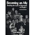 Becoming An Ally: Breaking the Cycle of Oppression by Anne Bishop