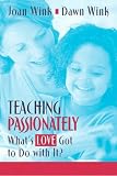 Teaching Passionately: Whats Love Got to Do With It?