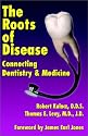 The Roots of Disease: Connecting Dentistry & Medicine