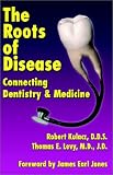 The Roots of Disease: Connecting Dentistry and Medicine