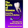 The Roots of Disease: Connecting Dentistry & Medicine