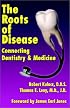 The Roots of Disease: Connecting Dentistry & Medicine