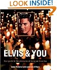 Elvis and You: Your Guide to the Pleasures of Being an Elvis Fan