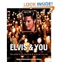 Elvis and You: Your Guide to the Pleasures of Being an Elvis Fan