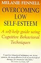 Overcoming Low Self-esteem: Self-help Guide Using Cognitive Behavioural Techniques