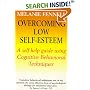 Overcoming Low Self-esteem: Self-help Guide Using Cognitive Behavioural Techniques (Self-help)