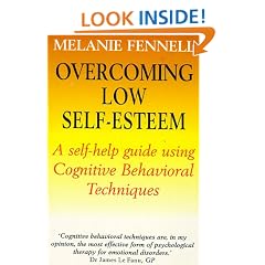 Overcoming Low Self-esteem: Self-help Guide Using Cognitive Behavioural Techniques