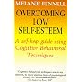 Overcoming Low Self-esteem: Self-help Guide Using Cognitive Behavioural Techniques (Self-help)