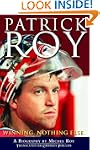 Patrick Roy: Winning, Nothing Else