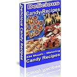 Delicious Candy Recipes The Ultimate Candy Cookbook for America's Sweet Tooth