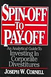 Spinoff to Payoff: An Analysis Guide to Investing in Corporate Divestitures