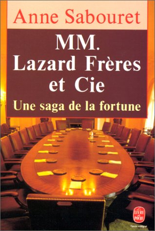 Mm. lazard freres et cie / une saga de la fortune