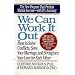 We Can Work It Out: How to Solve Conflicts, Save Your Marriage, and Strengthen Your Love for Each Other