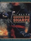 Marching with Sharpe: What it Was Like to Fight in Wellington's Army