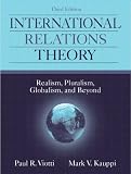 International Relations Theory: Realism, Pluralism, Globalism, and Beyond: AND Introduction to International Relations, Perspectives and Themes