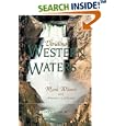 Dividing Western Waters: Mark Wilmer and Arizona V. California by Jack L., Jr. August and John Bouma