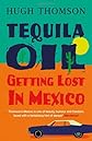 Tequila Oil: Getting Lost in Mexico