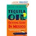 Tequila Oil: Getting Lost In Mexico