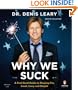 Why We Suck: A Feel Good Guide to Staying Fat, Loud, Lazy and Stupid