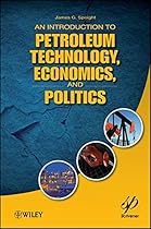 An Introduction to Petroleum Technology, Economics, and Politics An Introduction to Petroleum Technology, Economics, and Politics
