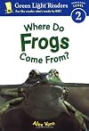 Where Do Frogs Come From? (Green Light Readers Level 2)