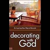 Decorating with God: An Inspiring New Way to Decorate | [Jan Scurlock]