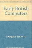 Early British computers : the story of vintage computers and the people who built them