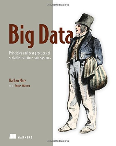 Big Data: Principles and best practices of scalable realtime data systems by Marz, Nathan, Warren, James (2015) [Paperback]