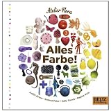 Alles Farbe!: Vierfarbiges Bilderbuchvon "Atelier Flora"