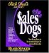 Rich Dad's Advisors: SalesDogs&reg;: You Do Not Have to Be an Attack Dog to Be Successful in Sales