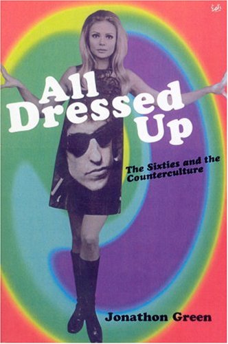 All Dressed Up: The Sixties and the Counterculture