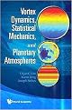 Vortex Dynamics, Statistical Mechanics, and Planetary Atmospheres (Paperback)