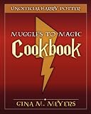 Unofficial Harry Potter Cookbook: From Muggles To Magic