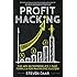 Profit Hacking: The Web Entrepreneur's 3 Part Formula For Maximizing Success