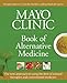 Mayo Clinic Book of Alternative Medicine, 2nd Edition (Updated and Expanded): Integrating the Best of Natural Therapies with Conventional Medicine (Mayo Clinic, Book of Alternative Medicine)