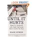 Until It Hurts: America's Obsession with Youth Sports and How It Harms Our Kids
