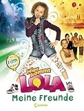 Hier kommt Lola! Meine Freunde - Isabel Abedi