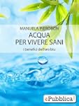 Acqua per vivere sani, i benefici del...