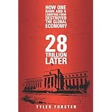 28 trillion later how one bank and a lobbying firm destroyed the global economy
