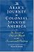 An Arab's Journey to Colonial Spanish America: The Travels of Elias Al-Musili in the Seventeenth Century (Middle East Literature in Translation): The Travels ... (Middle East Literature in Translation)
