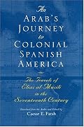 An Arab's Journey to Colonial Spanish America: The Travels of Elias Al-Musili in the Seventeenth Century (Middle East Literature in Translation)